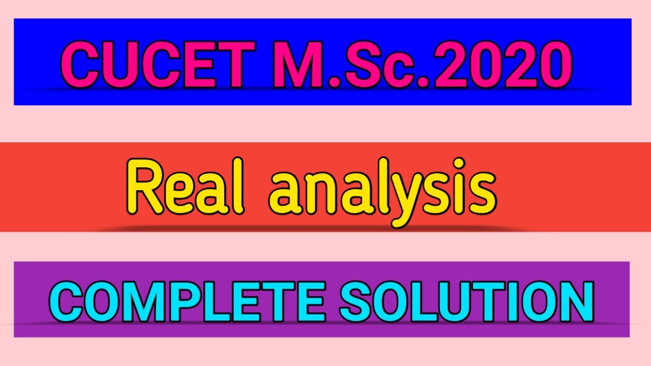 CUCET M.Sc. 2020 || MATHEMATICS || REAL ANALYSIS || SOLUTION