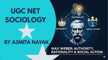 Max Weber | Social Action, Rationality & Authority | UGC NET Sociology | Unit 1| by Asmita Nayak |