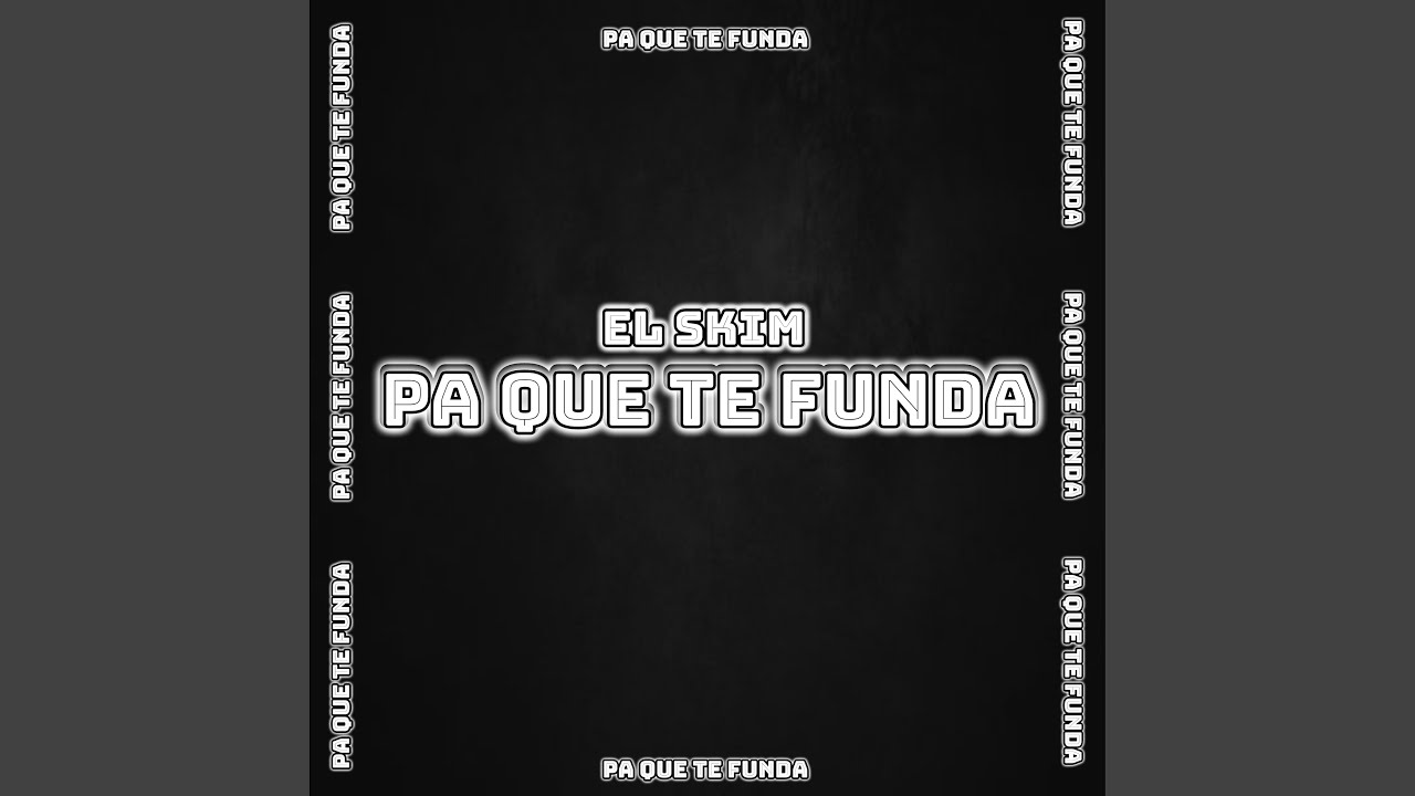 Pa Que Te Funda