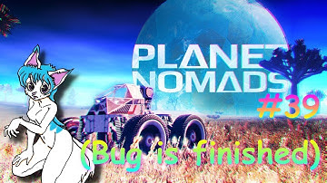 Planet nomads #39 (Bug is Finished)