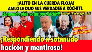 ¡Alito en la cuerda floja! Respondiendo a sotanudo hocicón ¡AMLO le dijo sus verdades a Xóchitl!