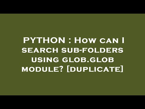 PYTHON : How can I search sub-folders using glob.glob module?