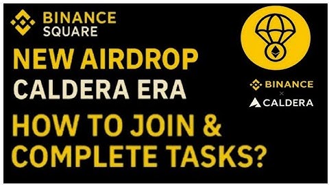 Binance Square Caldera Airdrop: How to Join and Complete Tasks? ||  Informational Video