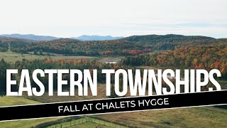 Fall in the Eastern Townships of Quebec with Chalets Hygge