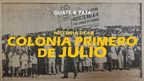 Historia de la Colonia Primero de Julio