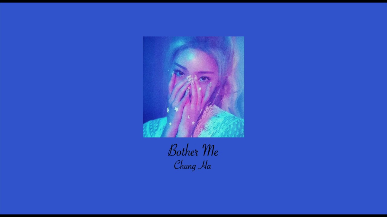 Chung Ha - Bother Me // slowed