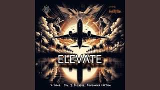Elevate (feat. 2sane, Mr. I B-Lieve, Fifty7 Beats & GodF3llas)