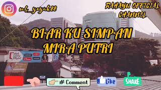 Download Lagu #MIRA PUTRI ~ BIAR KU SIMPAN // MUSIK \u0026 LIRIK editing by  RAHAYU OFFICIAL MP3