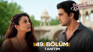 Bilmezler Ki Kalbimdesin 49. Fragmanı 16 Ağustos Pazar