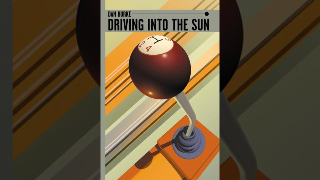 Driving Into the Sun - Dan Burke