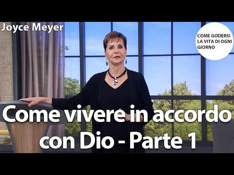 Come vivere in accordo con Dio - Parte 1 | Joyce Meyer