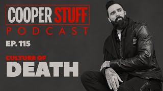 Cooper Stuff: Ep. 115 - Culture Of Death