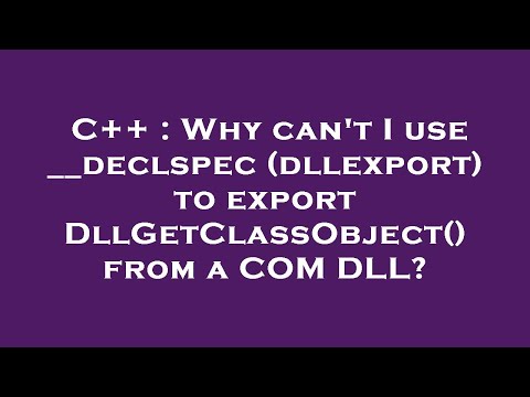 C++ : Why can't I use __declspec(dllexport) to export DllGetClassObject() from a COM DLL?