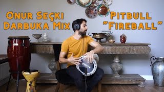 Onur Seçki Darbuka Mix | Pitbull - Fireball ft. John Ryan Resimi