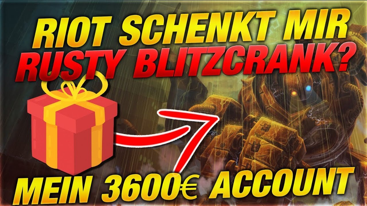 Riot schenkt mir Rusty Blitzcrank?! Mein 3600€ LOL Account [League of Legends]