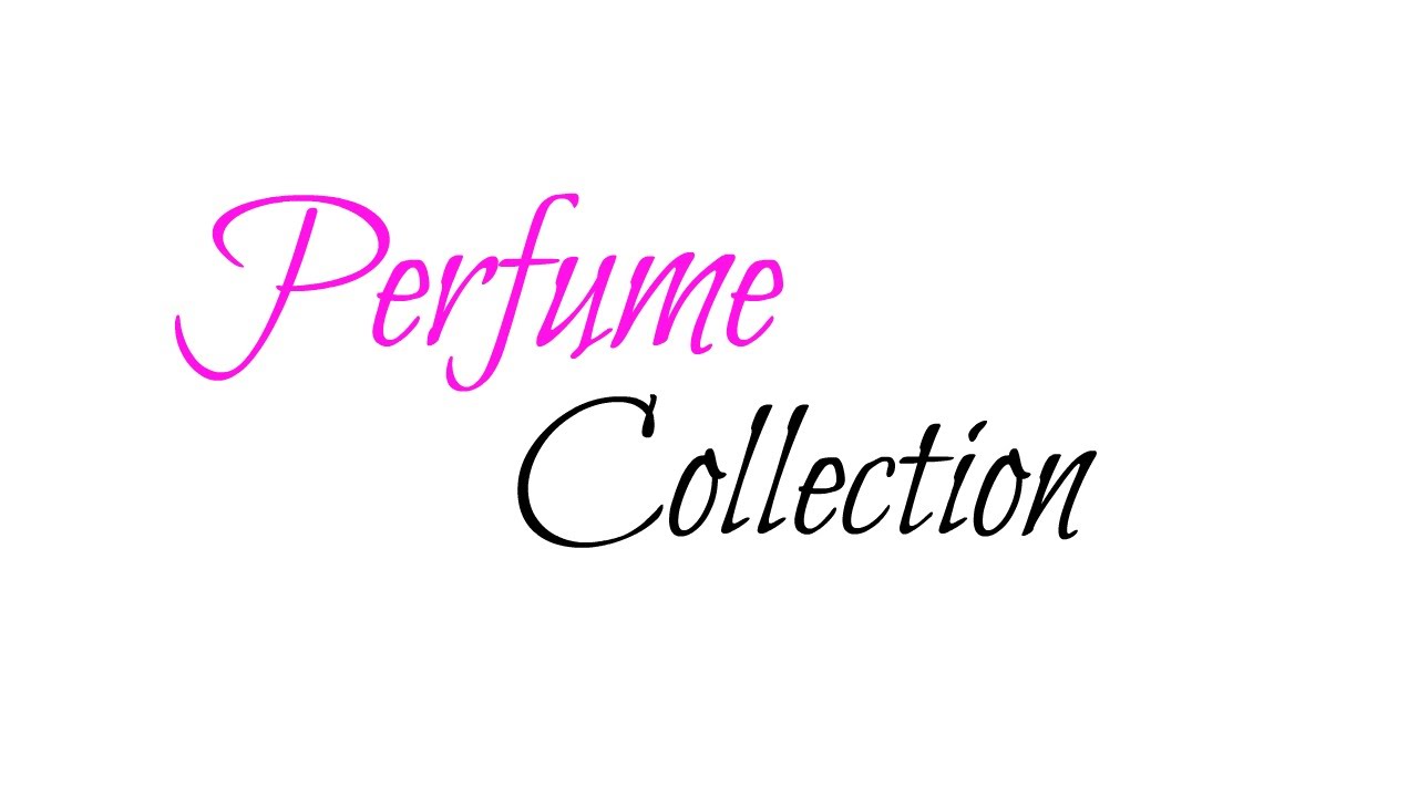 What Do I Smell Like? // PERFUME COLLECTION YouTube