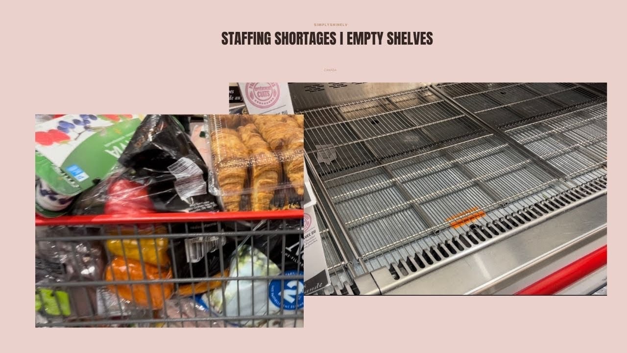 IS THERE FOOD SHORTAGE IN CANADA? I EMPTY SHELVES I STAFF SHORTAGES