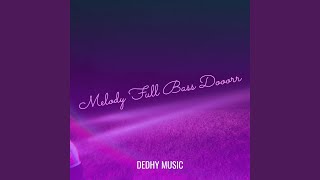 Melody Full Bass Dooorr