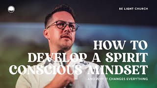 How to Develop a Spirit-Conscious Mindset (And Why It Changes Everything) | Lucio Basson