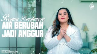 Air Berubah Jadi Anggur - Regina Pangkerego