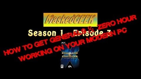 Getting C&C Generals & Zero Hour working on modern PCs