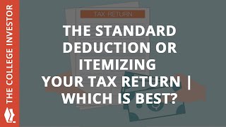 The Standard Deduction vs. Itemizing Your Tax Return | Which Is Best?