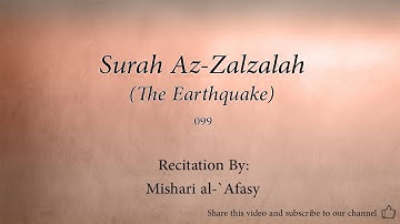 Surah Az Zalzalah The Earthquake   099   Mishari al Afasy   Quran Audio