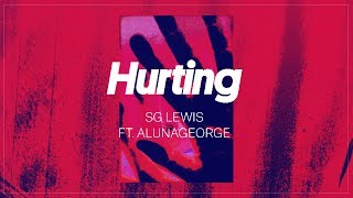 SG Lewis - Hurting (feat. AlunaGeorge)