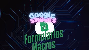 📊 Aprende a crear formularios y una introducción a las macros en Google Sheets.