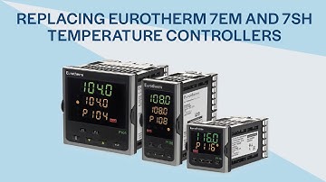 Replacing Eurotherm 7EM and 7SH Temperature Controllers