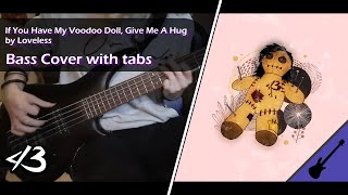 If You Have My Voodoo Doll, Give Me A Hug - Loveless || Bass Cover [With Tabs]