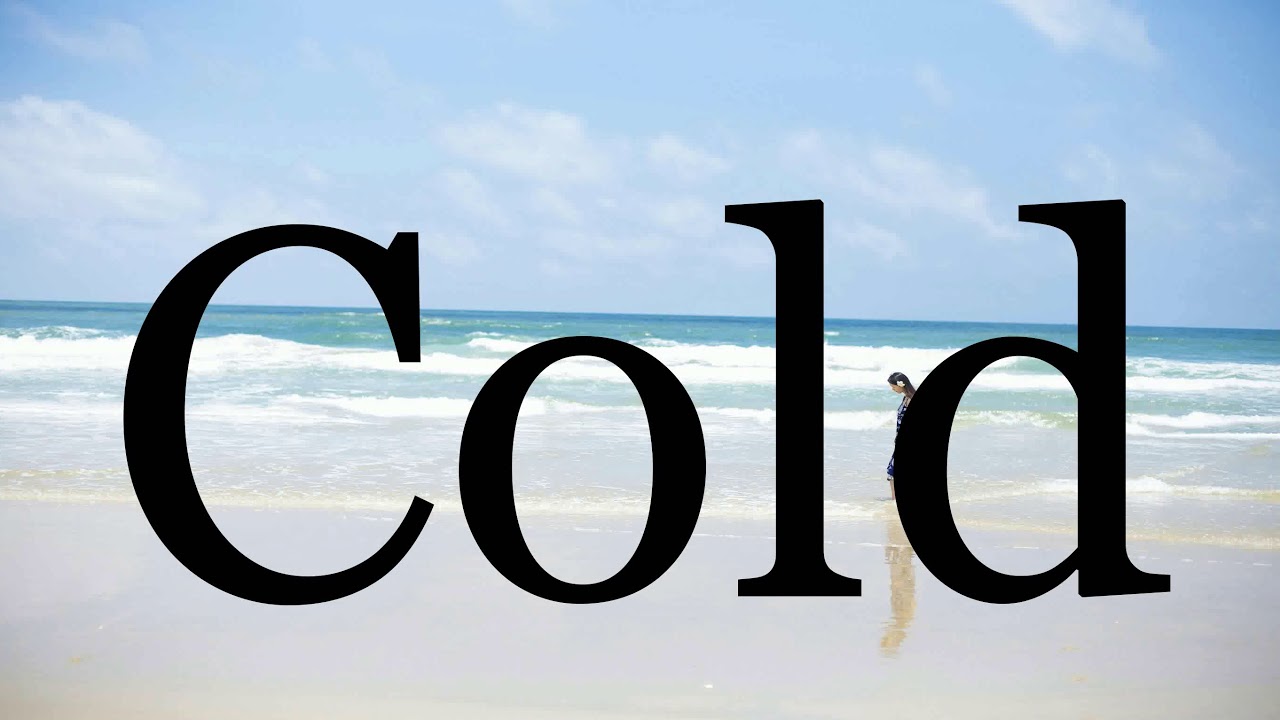 How To Pronounce Cold🌈🌈🌈🌈🌈🌈Pronunciation Of Cold YouTube