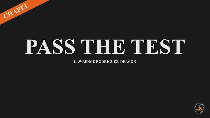 Chapel #38 // Pass the Test // Lawrence Rodriguez