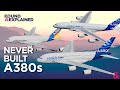 Airbus A380s Lost Future - What Happened To The Never Built A380 Variants?