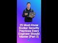 25 Must-Know Docker Security Practices Every Engineer Should Master (Part 3) #Shorts