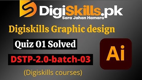 Digiskills graphic designing quiz 1 batch 3 solution