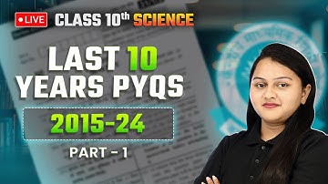 Class 10 Science - Last 10 Years PYQs (Part 1) | Previous Year Papers (2015-2024) | CBSE Board Exam