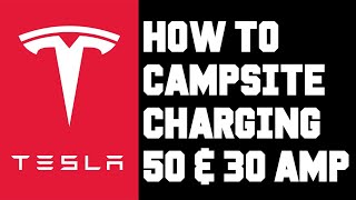 Tesla How To Charge Camping 50 Amp or 30 Amp Plugs - Tesla Campsite Charging Tutorial 30 amp 50 amp