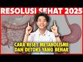 Cara Mengatur Ulang Metabolisme Di Tahun Baru | RESOLUSI SEHAT 2025