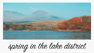 springtime trip up to the lake district