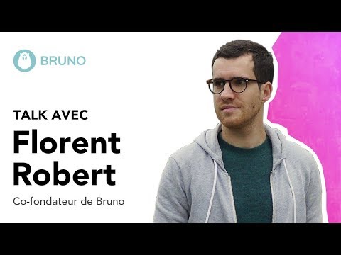 Talk avec Florent Robert, co-fondateur de Bruno