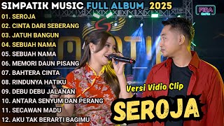 SEROJA - CINTA DARI SEBERANG - FIRA CANTIKA - SIMPATIK MUSIC FULL ALBUM TERBARU 2025