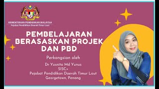 PEMBELAJARAN BERASASKAN PROJEK DAN PBD