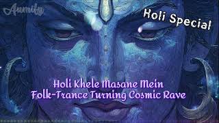 Holi Khele Masane Mein  #psytrance  #reggae  #devotional  #aumify
