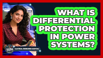 What Is Differential Protection In Power Systems? - Electrical Engineering Essentials