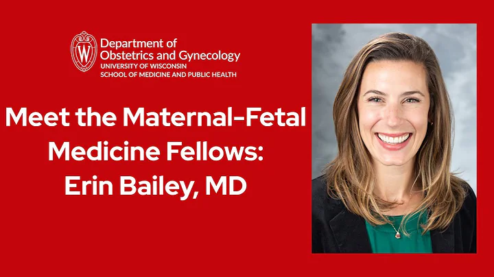 Maternal-Fetal Medicine Fellowship: Erin Bailey, MD