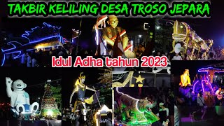 TAKBIR KELILING IDUL ADHA DESA TROSO JEPARA 2023 YANG sangat MERIAH!!!