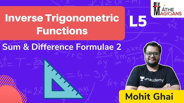 JEE Maths: Inverse Trigonometric Functions L5 | Sum & Diff Formulae 2 | Mathemagicians | Mohit Ghai