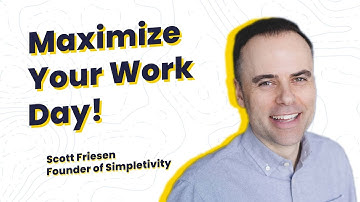 Maximize Your Workday & Supercharge Productivity // Scott Friesen