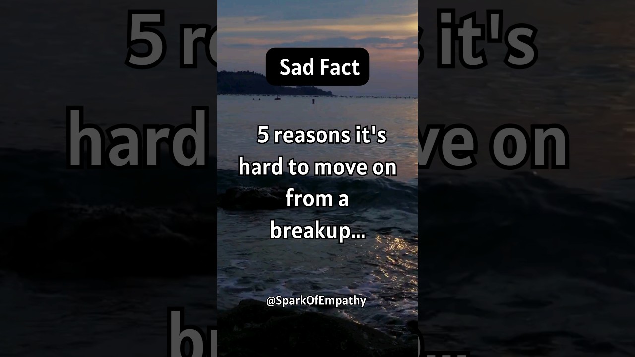 5 reasons it's hard to move on from a break up...